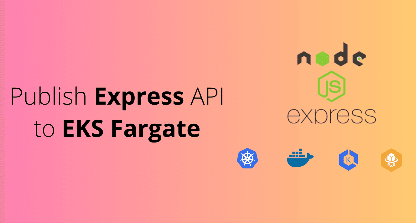 Publish Express API to EKS Fargate